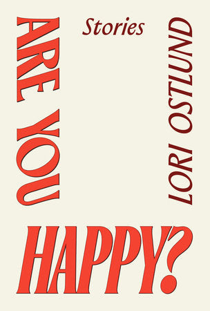 Are You Happy? Hardcover by Lori Ostlund