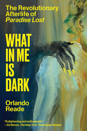 What in Me Is Dark Paperback by Orlando Reade