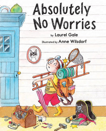Absolutely No Worries Hardcover by Laurel Gale; Illustrated by Anne Wilsdorf