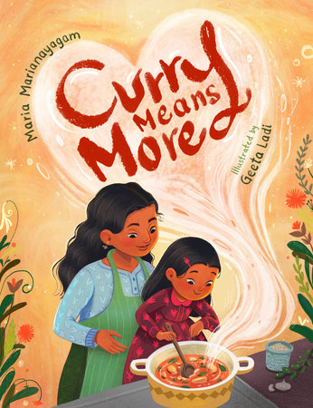 Curry Means More Hardcover by Maria Marianayagam; Illustrated by Geeta Ladi