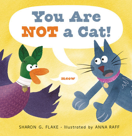 You Are Not a Cat! TR by Sharon G. Flake; Illustrated by Anna Raff