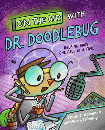 On the Air with Dr. Doodlebug Hardcover by Susan E. Goodman; Illustrated by Merrill Rainey