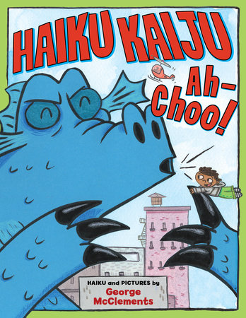 Haiku Kaiju Ah-Choo! Hardcover by George McClements
