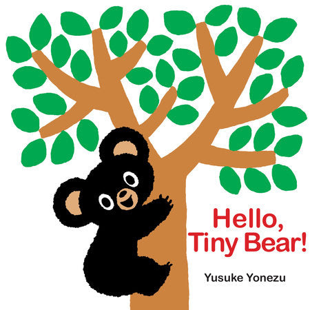 Hello, Tiny Bear Board Book by Yusuke Yonezu