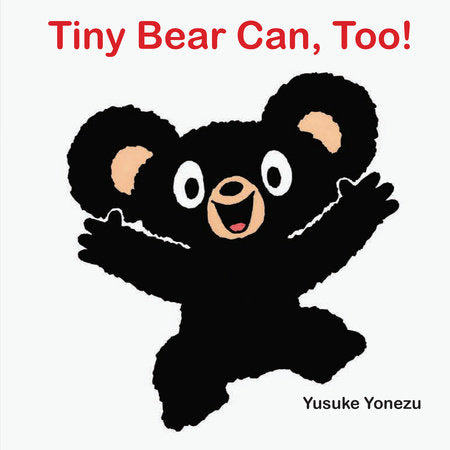 Tiny Bear Can, Too! Board Book by Yusuke Yonezu