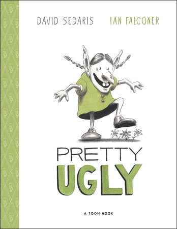 Pretty Ugly Hardcover by David Sedaris; Illustrated by Ian Falconer