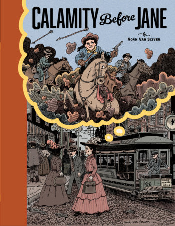 Calamity Before Jane Hardcover by Noah Van Sciver