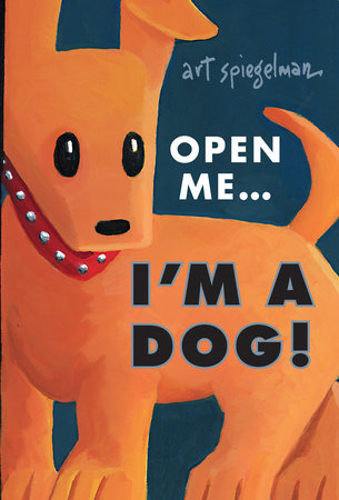 Open Me...I'm a Dog Hardcover by Art Spiegelman