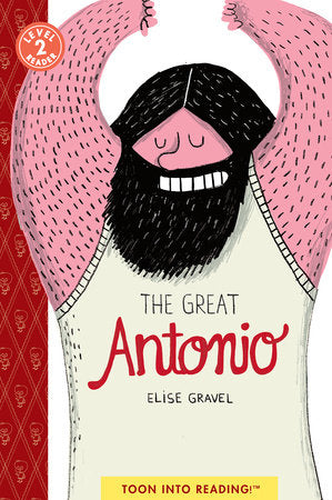 The Great Antonio TR by Elise Gravel