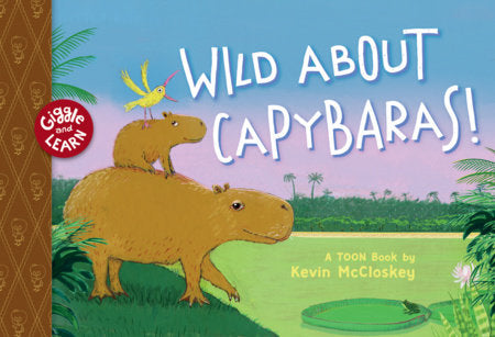 Wild about Capybaras Hardcover by Kevin McCloskey