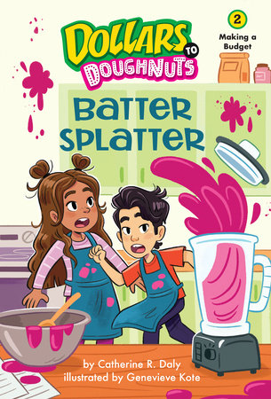 Batter Splatter (Dollars to Doughnuts Book 2) TR by Catherine Daly; Illustrated by Genevieve Kote