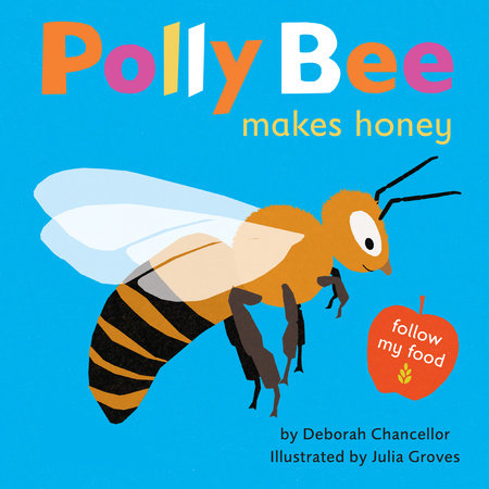 Polly Bee Makes Honey Hardcover by Deborah Chancellor; Illustrated by Julia Groves