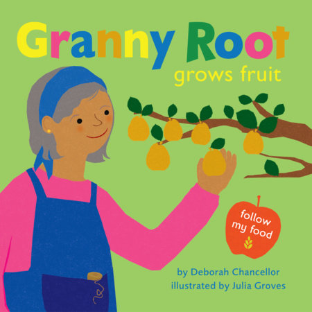 Granny Root Grows Fruit Hardcover by Deborah Chancellor; Illustrated by Julia Groves