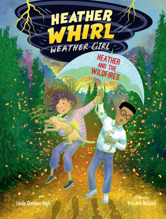 Heather and the Wildfires TR by Linda Oatman High; Illustrated by Kris McLeod