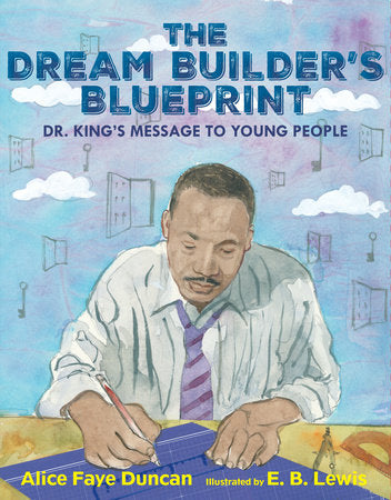 The Dream Builder's Blueprint Hardcover by Alice Faye Duncan; Illustrated by E. B. Lewis