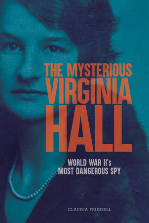 The Mysterious Virginia Hall Hardcover by Claudia Friddell