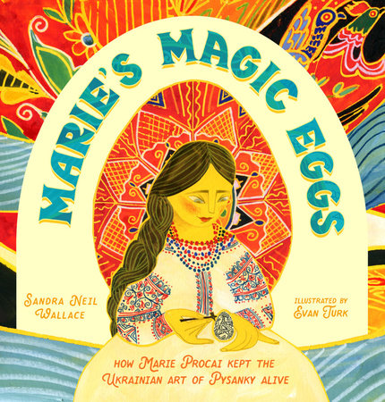 Marie's Magic Eggs Hardcover by Sandra Neil Wallace; illustrated by Evan Turk
