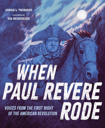 When Paul Revere Rode Hardcover by Sarah L. Thompson; Illustrated by Nik Henderson