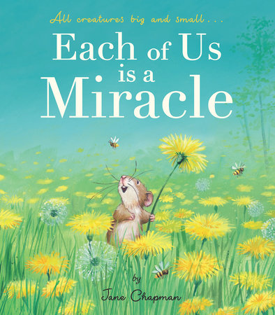 Each of Us is a Miracle Hardcover by Jane Chapman: illustrated by Jane Chapman