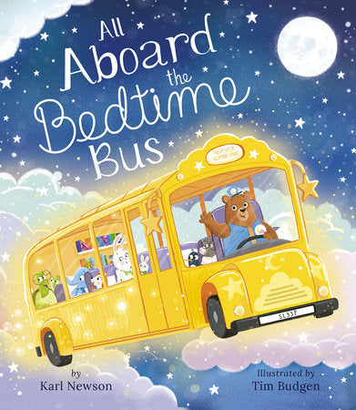 All Aboard the Bedtime Bus Hardcover by Karl Newson; illustrated byTim Budgen