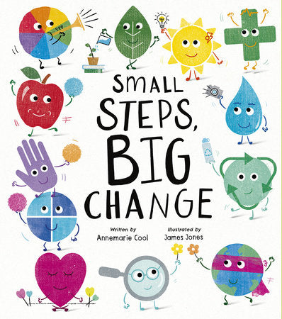 Small Steps, Big Change Hardcover by Annemarie Cool; illustrated by James Jones