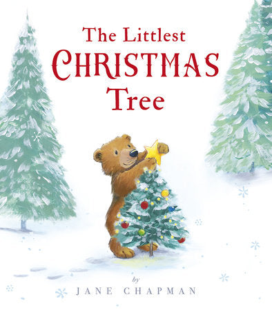 The Littlest Christmas Tree Hardcover by Jane Chapman; illustrated by Jane Chapman