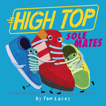 High Top: Sole Mates Hardcover by Tom Lacey; illustrated by Tom Lacey
