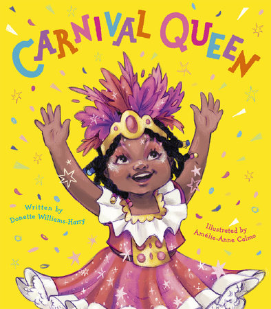 Carnival Queen Hardcover by Donette Williams-Harry; illustrated by Amélie-Anne Calmo