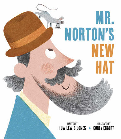 Mister Norton's New Hat Hardcover by Huw Lewis Jones; illustrated by Corey Egbert