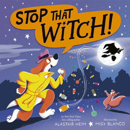 Stop That Witch! Hardcover by Alastair Heim; illustrated by Migy Blanco