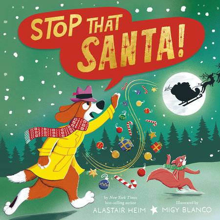 Stop That Santa! Hardcover by Alastair Heim; illustrated by Migy Blanco