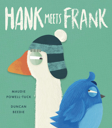 Hank Meets Frank Hardcover by Maudie Powell-Tuck; illustrated by Duncan Beedie