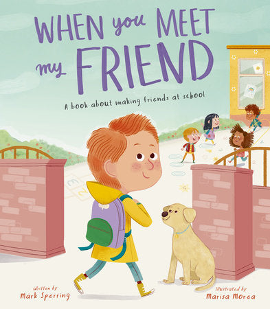 When You Meet My Friend Hardcover by Mark Sperring; illustrated by Marisa Morea