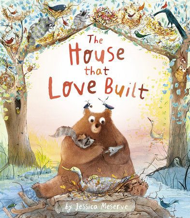 The House That Love Built Hardcover by Jessica Meserve; illustrated by Jessica Meserve