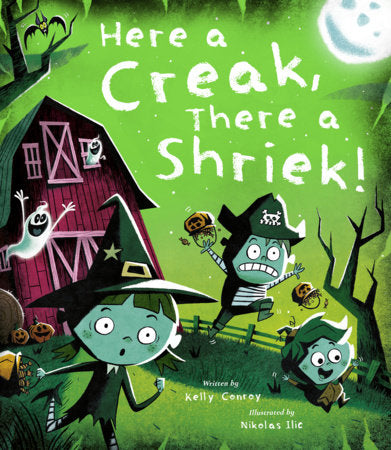 Here a Creak, There a Shriek! Hardcover by Kelly Conroy; illustrated by Nikolas Ilic