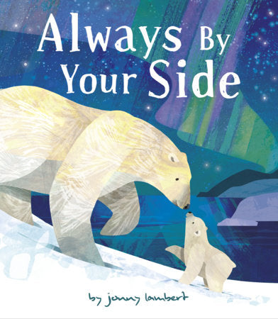 Always By Your Side Hardcover by Jonny Lambert; illustrated by Jonny Lambert