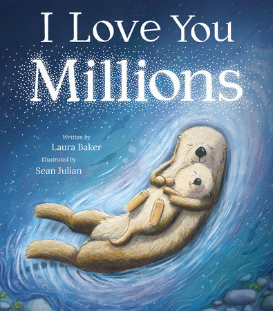 I Love You Millions Hardcover by Laura Baker; illustrated by Sean Julian