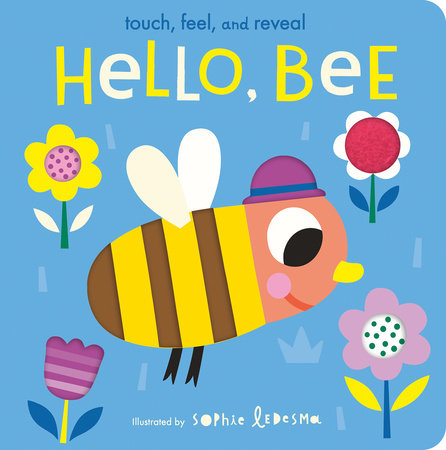 Hello, Bee Board Book by Isabel Otter; illustrated by Sophie Ledesma