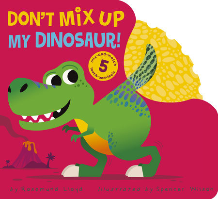 Don't Mix Up My Dinosaur! Board Book by Rosamund Lloyd; illustrated by Spencer Wilson