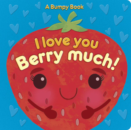 I Love You Berry Much! Board Book by Rosamund Lloyd; illustrated by Kat Uno