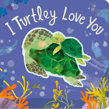 I Turtley Love You BR by Harriet Evans; illustrated by Bryony Clarkson