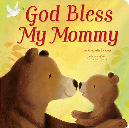 God Bless My Mommy Board Book by Samantha Sweeney; illustrated by Sebastien Braun