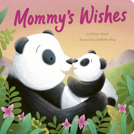 Mommy's Wishes Board Book by Selina Wood; illustrated by Amerbin Huq