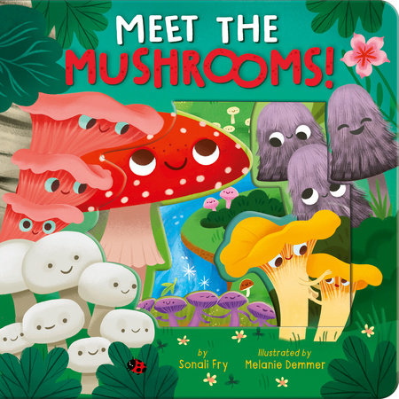 Meet the Mushrooms! Board Book by Sonali Fry; illustrated by Melanie Demmer