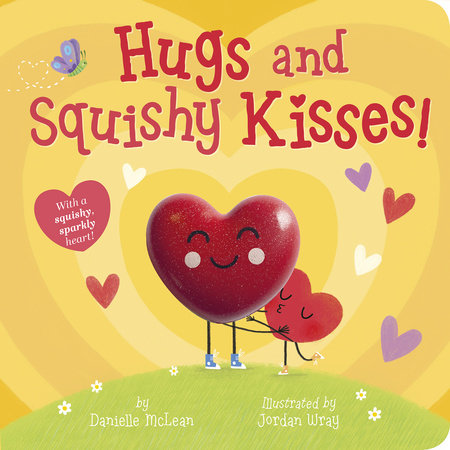 Hugs and Squishy Kisses! Board Book by Danielle McLean; illustrated by Jordan Wray