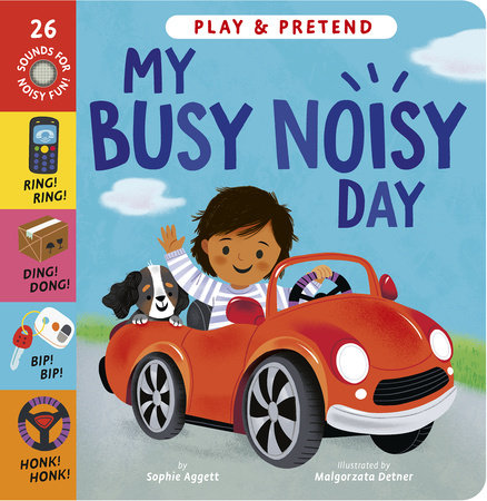 My Busy Noisy Day Board Book by Sophie Aggett; illustrated by Malgorzata Detner