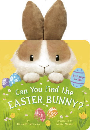 Can You Find the Easter Bunny? Board Book by Danielle McLean; illustrated by Suzie Mason