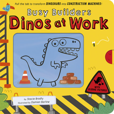 Busy Builders: Dinos at Work Board Book by Stacie Bradly; illustrated by Damien Barlow