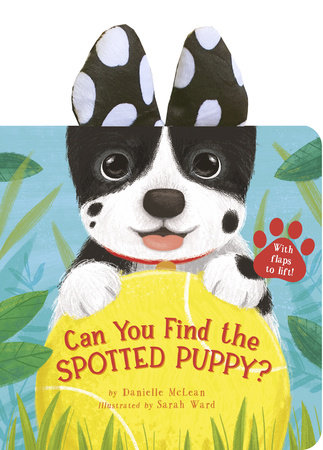 Can You Find the Spotted Puppy? Board Book by Danielle McLean; illustrated by Sarah Ward