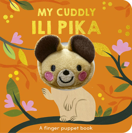 My Cuddly Ili Pika Board Book by Samantha Sweeney; illustrated by Carole Aufranc
